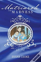Matriarch To Madness