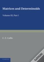 Matrices And Determiniods: Volume 3, Part 1