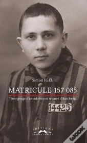 Matricule 157 085, Temoignage D'Un Adolescent Rescape D'Auschwitz