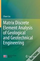 Matrix Discrete Element Analysis Of Geological And Geotechnical Engineering