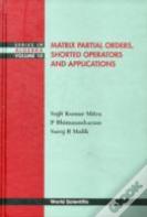 Matrix Partial Orders, Shorted Operators And Applications