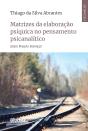 Matrizes Da Elaboração Psíquica No Pensamento Psicanalítico - Preview