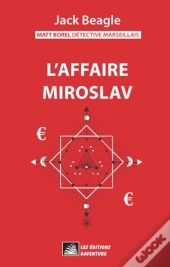Matt Borel Détective Marseillais 2 : L'Affaire Miroslav