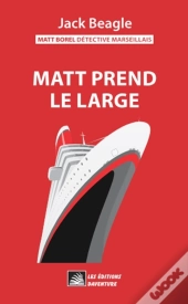 Matt Borel Détective Marseillais 3 : Matt Prend Le Large
