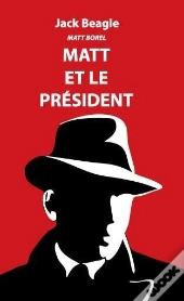 Matt Borel T.1 ; Matt Et Le President