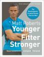 Matt Roberts' Younger, Fitter, Stronger - Preview