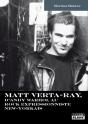 Matt Verta-Ray ; D'Andy Warhol Au Rock Impressionniste New-Yorkais - Preview