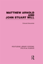 Matthew Arnold And John Stuart Mill (Routledge Library Editions: Political Science Volume 15) - Preview