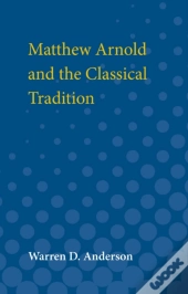 Matthew Arnold And The Classical Tradition