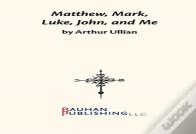 Matthew, Mark, Luke, Johnâ€¦ And Me