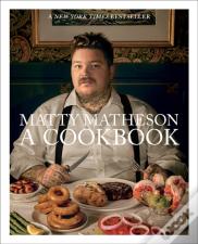 Matty Matheson: A Cookbook