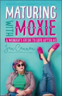 Maturing With Moxie - Preview