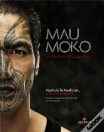 Mau Moko ; Le Monde Du Tatouage Maori