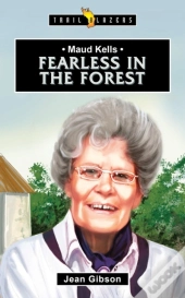 Maud Kells:  Fearless In The Forest
