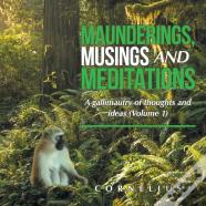 Maunderings, Musings And Meditations