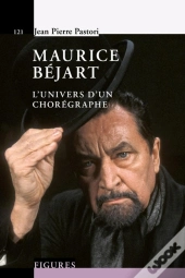 Maurice Béjart ; L'Univers D'Un Chorégraphe
