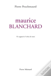 Maurice Blanchard ; Vie Supposée & Choix De Textes
