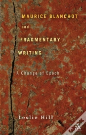 Maurice Blanchot And Fragmentary Writing