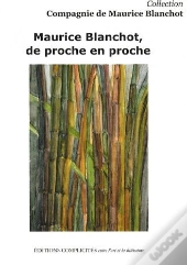 Maurice Blanchot, De Proche En Proche