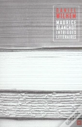Maurice Blanchot - Intrigues Litteraires