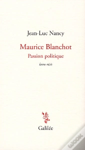 Maurice Blanchot Passion Politique