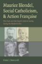 Maurice Blondel, Social Catholicism, And Action Francaise - Preview