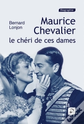 Maurice Chevalier ; Le Chéri De Ces Dames