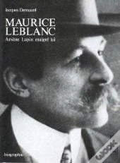 Maurice Leblanc ; Arsene Lupin Malgre Lui