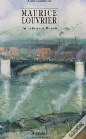 Maurice Louvrier,Un Peintre A Rouen