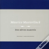 Maurice Maeterlinck ; Des Rêves Habités
