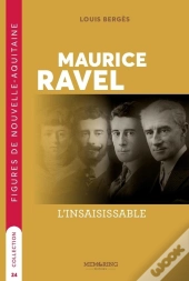 Maurice Ravel : L'Insaisissable