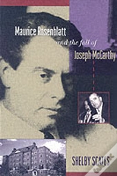 Maurice Rosenblatt And The Fall Of Joseph Mccarthy