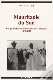 Capa do artigo Mauritanie Du Sud ; Conquêtes Et Administration Coloniales Françaises 1890-1945