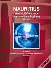 Capa do artigo Mauritius Internet, E-Commerce Investment And Business Guide Volume 1 Strategic Information, Programs, Regulations, Contacts