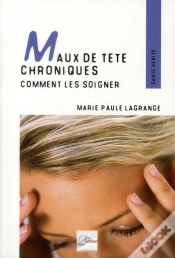 Capa do artigo Maux De Tête Chroniques ; Comment Les Soigner ; Témoignages, Pahtologies Et Techniques Adaptées