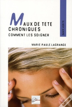 Capa do artigo Maux De Tête Chroniques ; Comment Les Soigner ; Témoignages, Pahtologies Et Techniques Adaptées