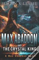 Max Abaddon And The Crystal King