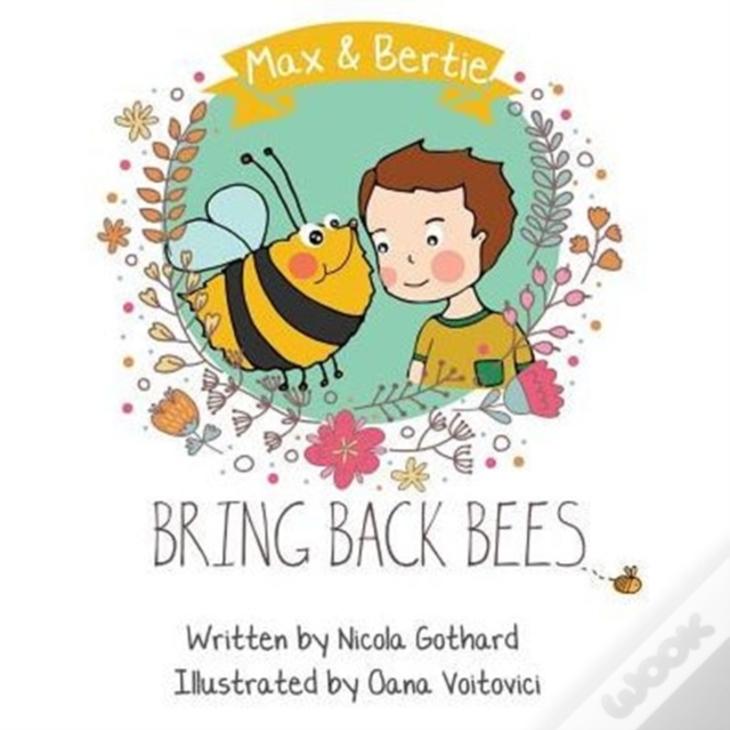 Max And Bertie Bring Back Bees
