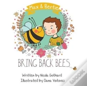 Max And Bertie Bring Back Bees