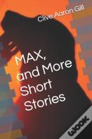 Max, And More Short Stories