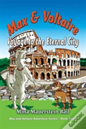 Max And Voltaire Voyage To The Eternal City