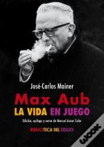Max Aub: La Vida En Juego