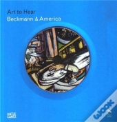 Max Beckmann & America (Art To Hear) /Anglais