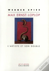 Max Ernst Loplop L'Artiste Et Son Double