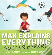 Max Explains Everything: Soccer Expert