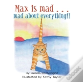 Max Is Mad... Mad About Everything!!