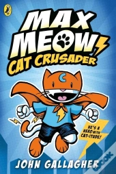Max Meow Book 1: Cat Crusader