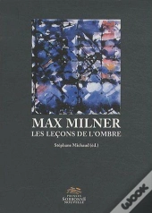 Max Milner. Les Lecons De L'Ombre