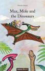 Max, Mole And The Dinosaurs - Preview