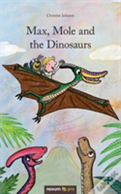 Max, Mole And The Dinosaurs